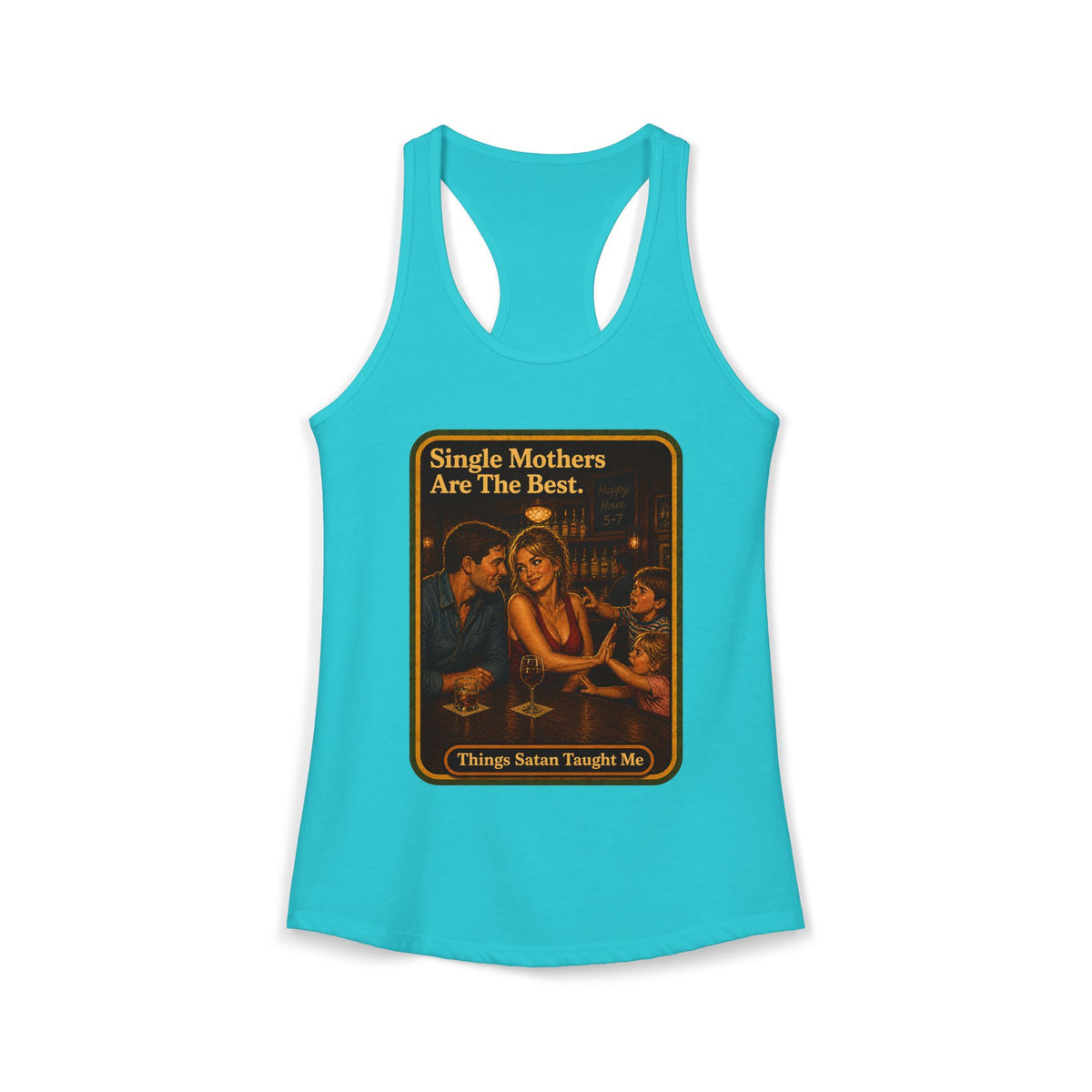 Single Mothers Are The Best Racerback Tank in Tahiti Blue, front