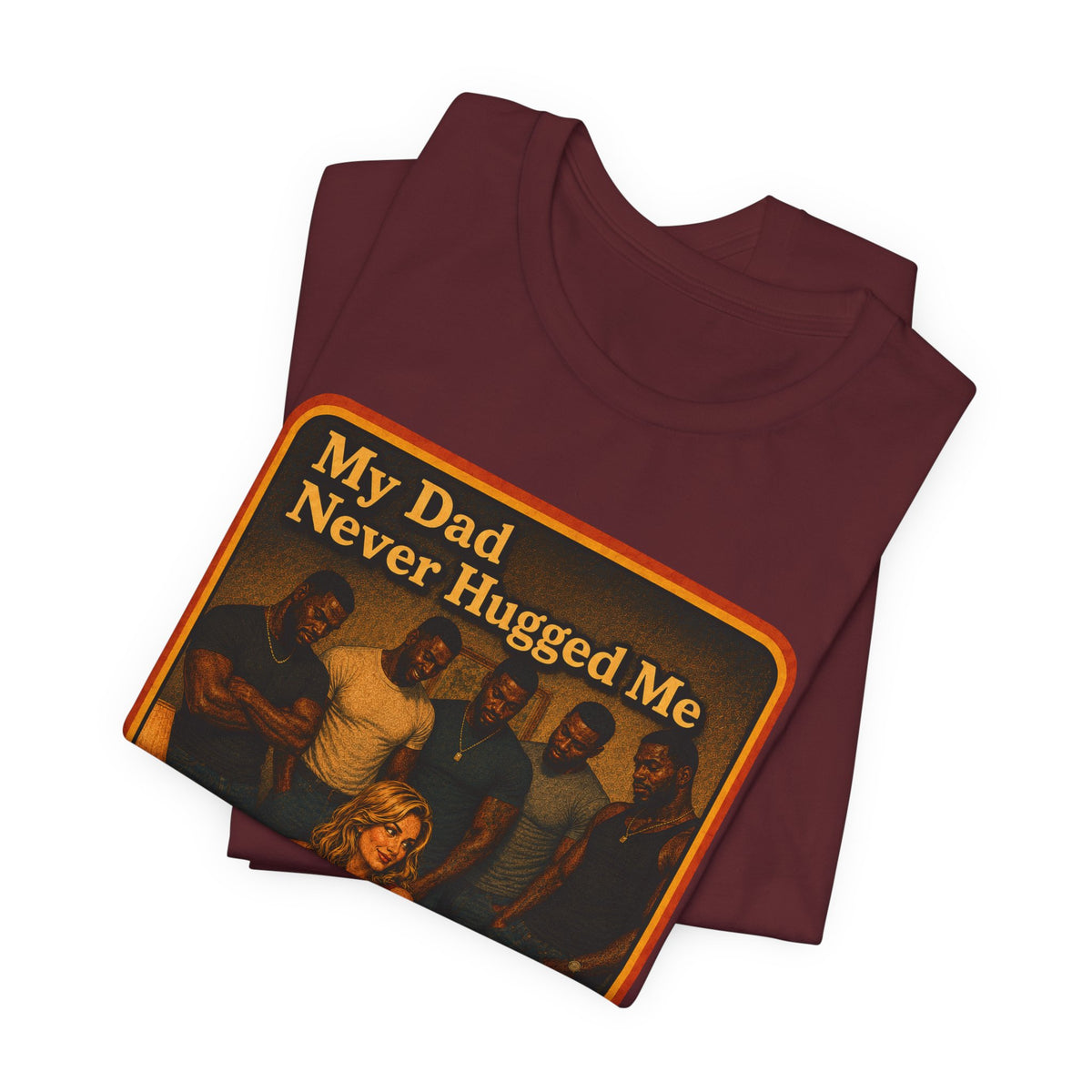 My Dad Never Hugged Me Unisex Tee in Maroon, view 3