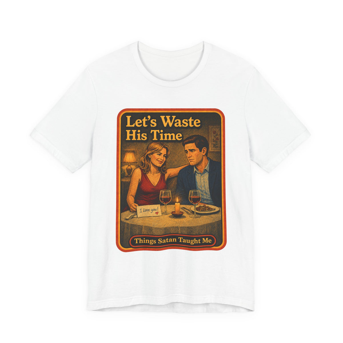 Let's Waste His Time Unisex Tee in White, front