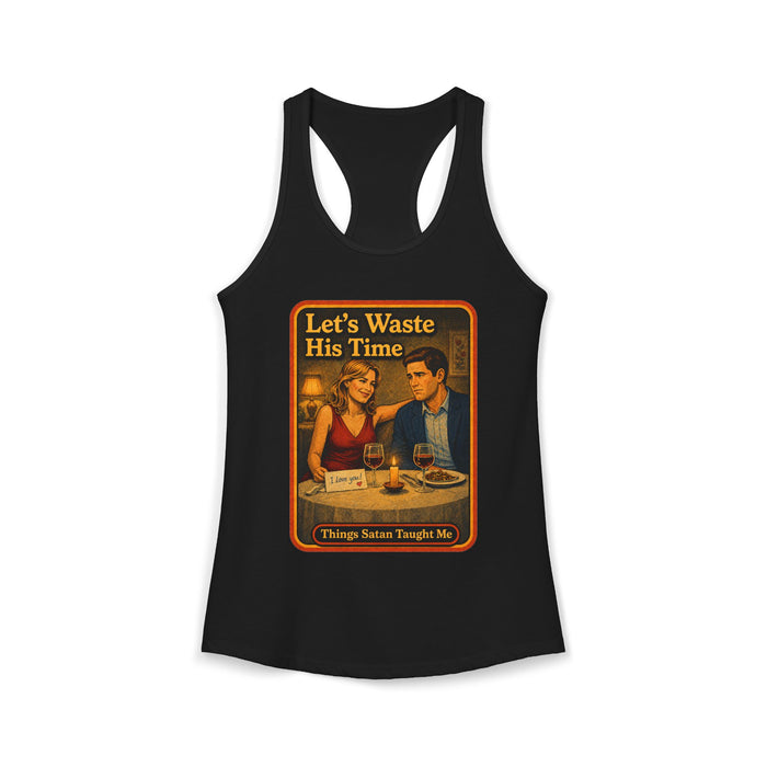 Let's Waste His Time Racerback Tank in black