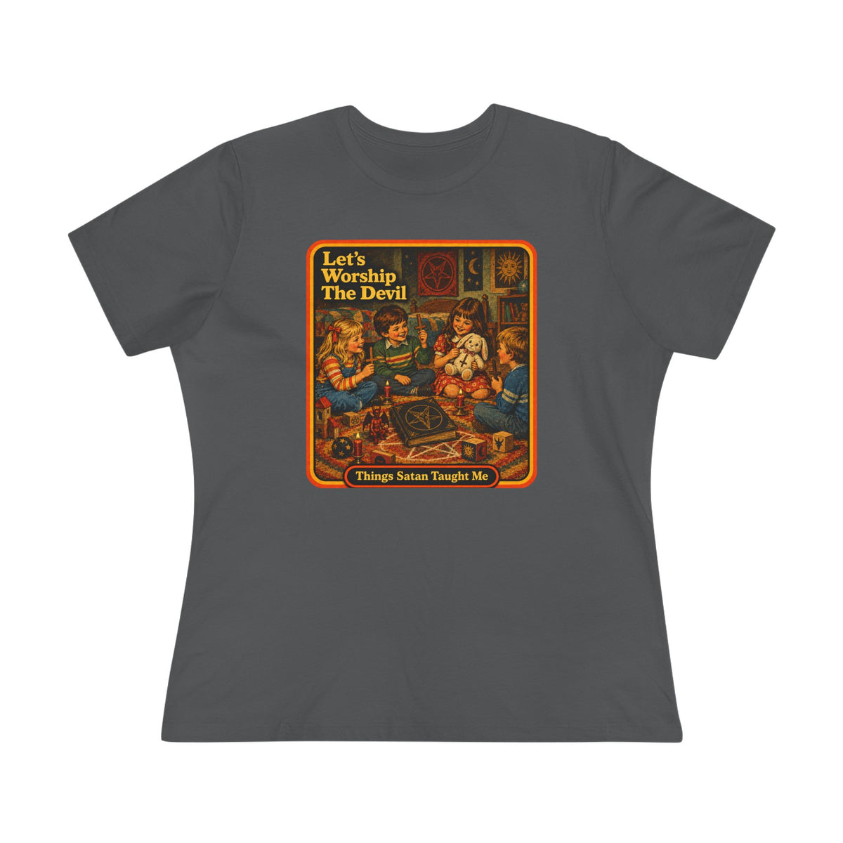 Let's Worship The Devil Women's Cotton Tee | Things Satan Taught Me  in Asphalt, front