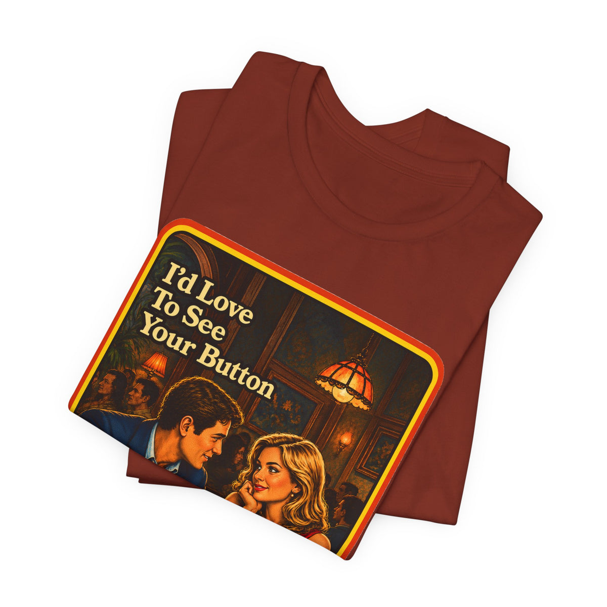 I'd Love To See Your Button Unisex Tee in Rust, view 3