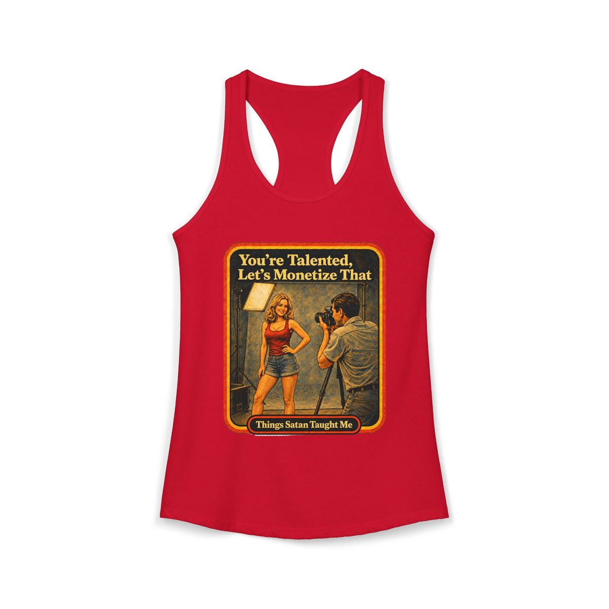 You're Talented, Let's Monetize That Racerback Tank in Red, front