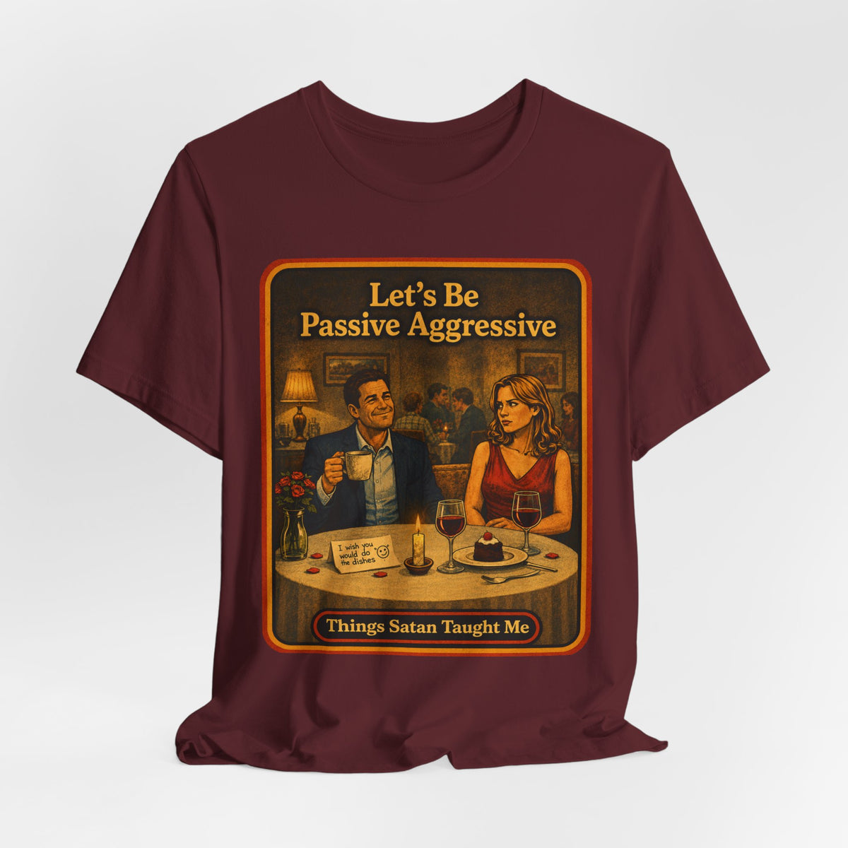 Let's Be Passive Aggressive Unisex Tee in Maroon, view 4