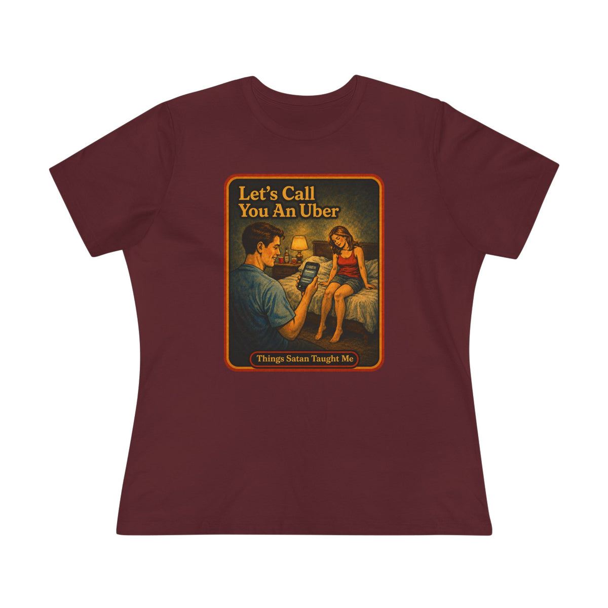Let's Call You An Uber Women's Tee in Maroon, front
