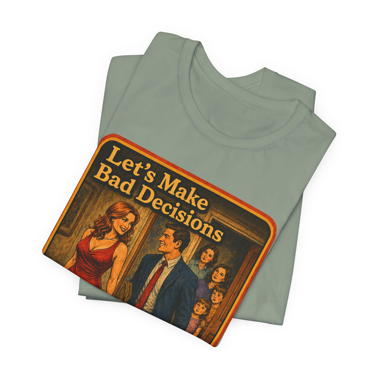 Let's Make Bad Decisions Unisex Tee in Sage, view 3