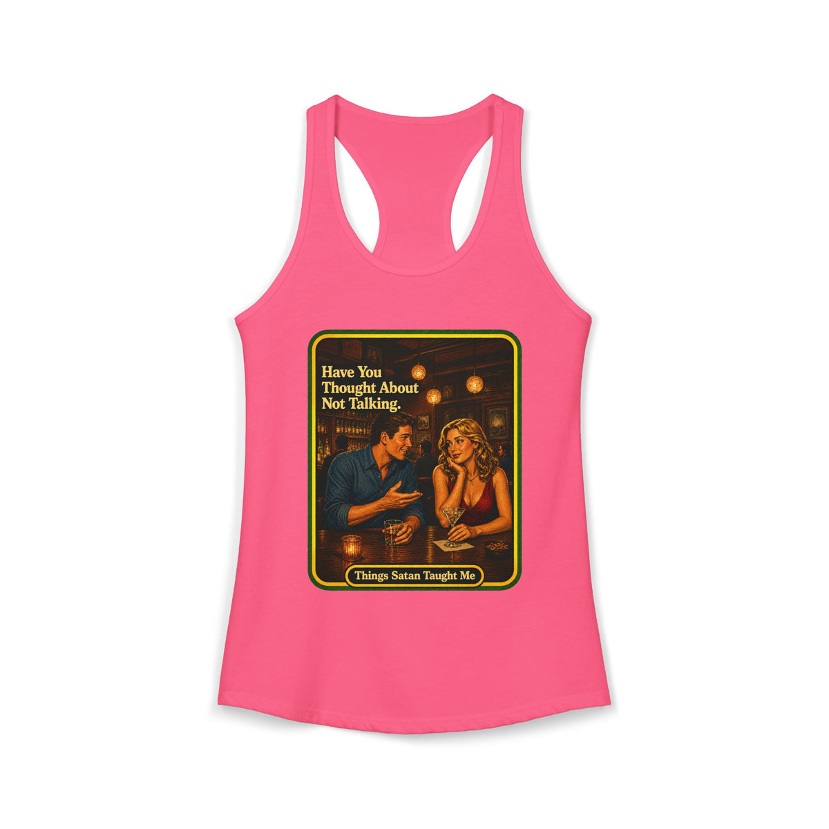 Have You Thought About Not Talking Racerback Tank in Hot Pink, front