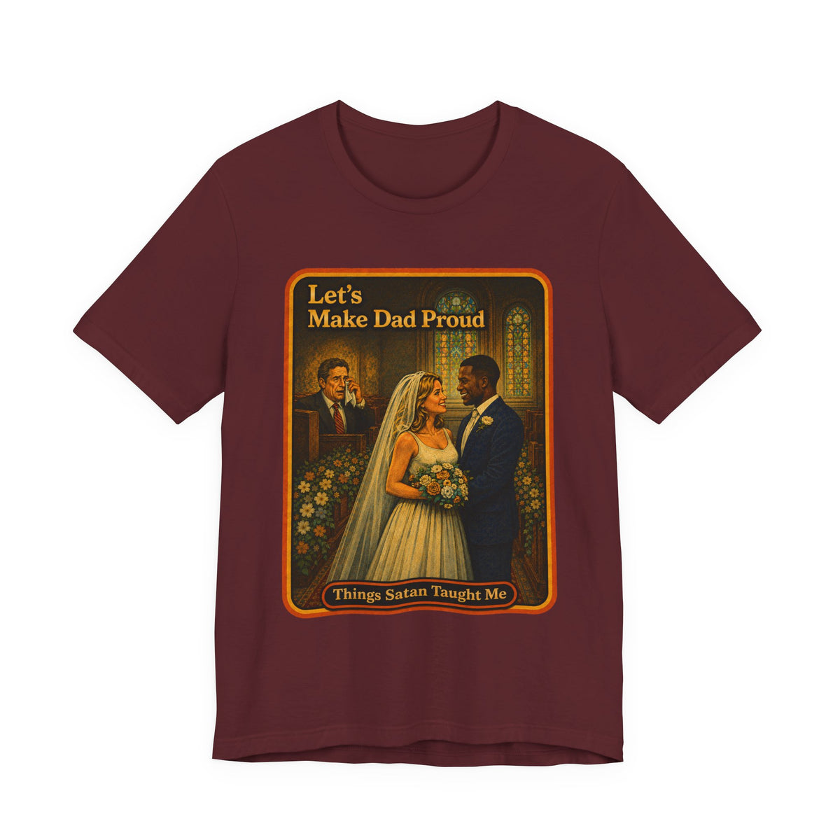 Let's Make Dad Proud No. 2 Unisex Tee in Maroon, front