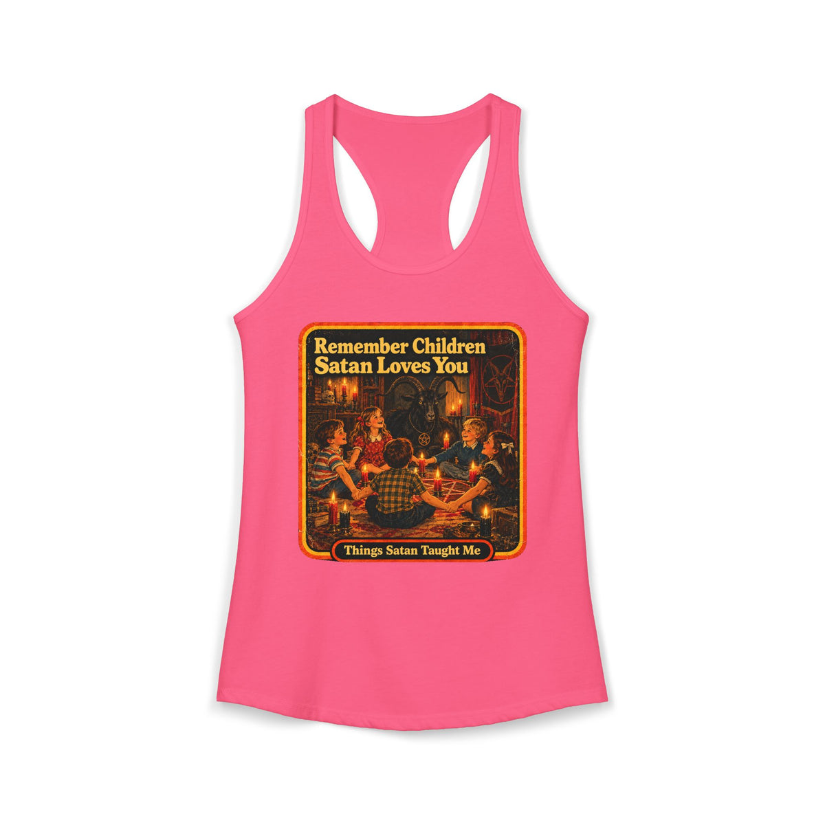Remember Children Satan Loves You Women's Racerback Tank | Things Satan Taught Me  in Hot Pink, front