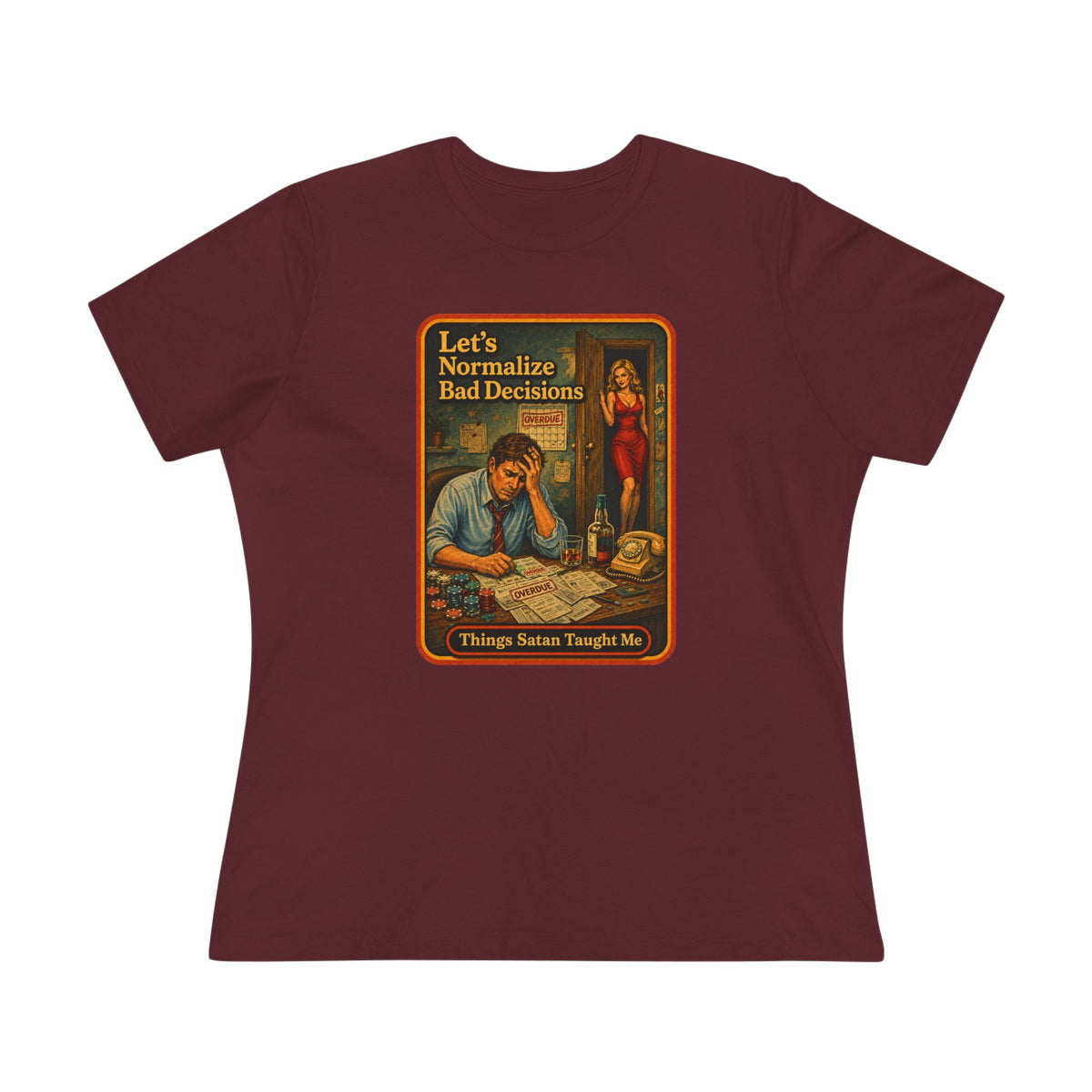 Let's Normalize Bad Decisions Women's Tee in Maroon, front