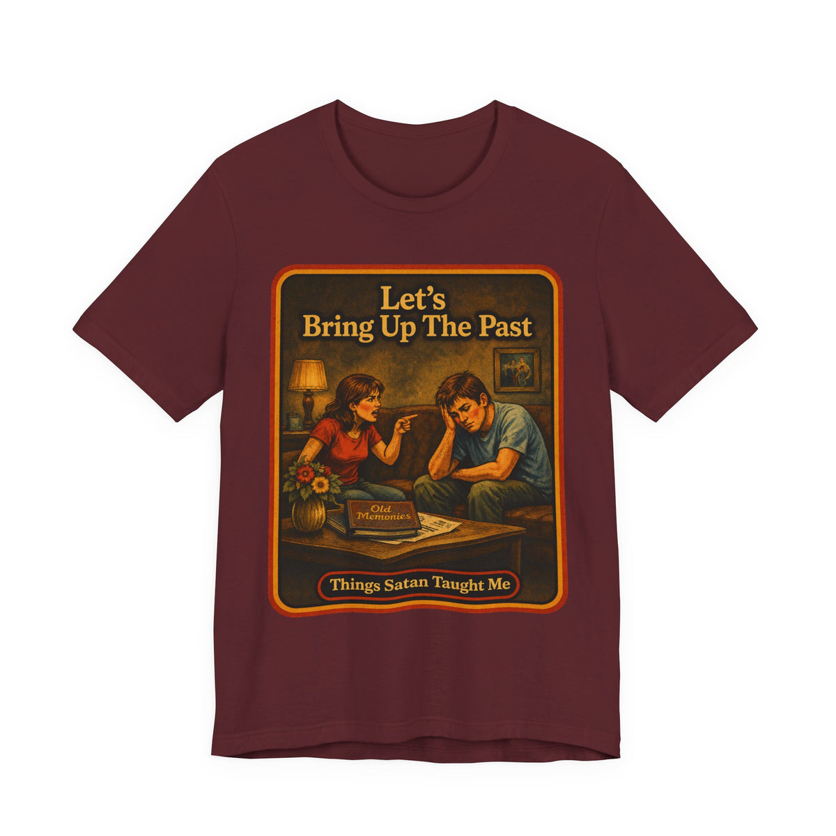 Let's Bring Up The Past Unisex Tee in Maroon, front