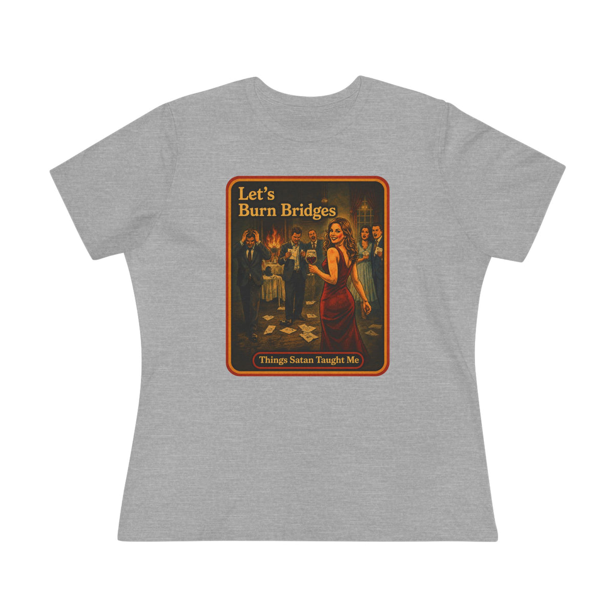 Let's Burn Bridges Women's Tee in Athletic Heather, front