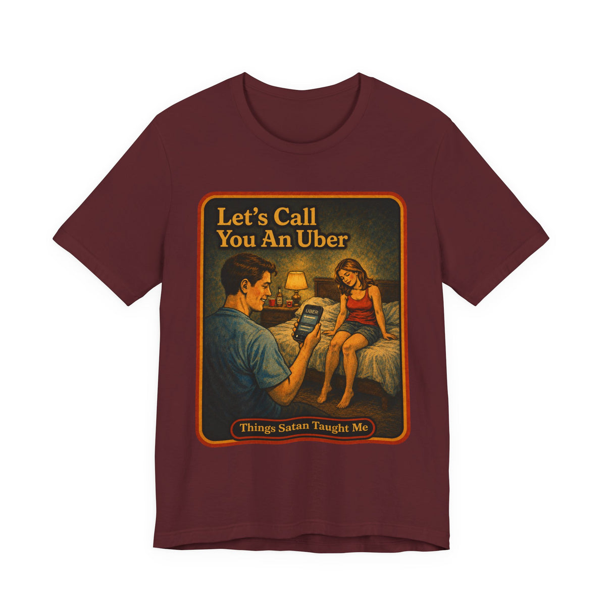 Let's Call You An Uber Unisex Tee in Maroon, front