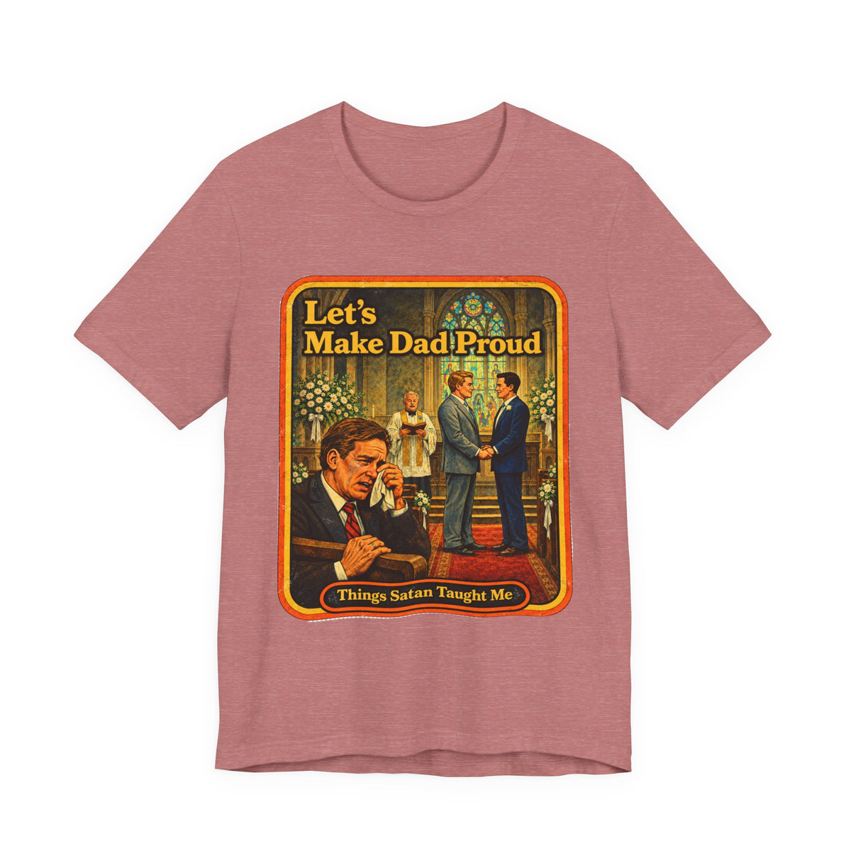 Let's Make Dad Proud Unisex Tee in Heather Mauve, front