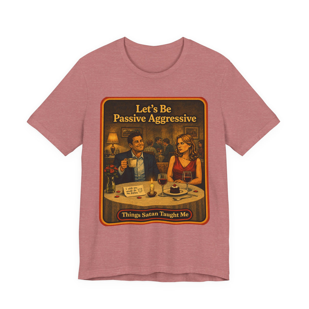 Let's Be Passive Aggressive Unisex Tee in Heather Mauve, front