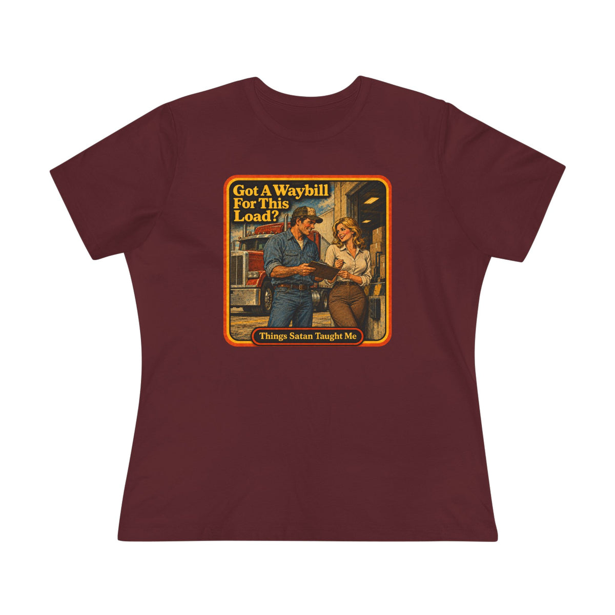 Got A Waybill For This Load Women's Cotton Tee | Things Satan Taught Me  in Maroon, front