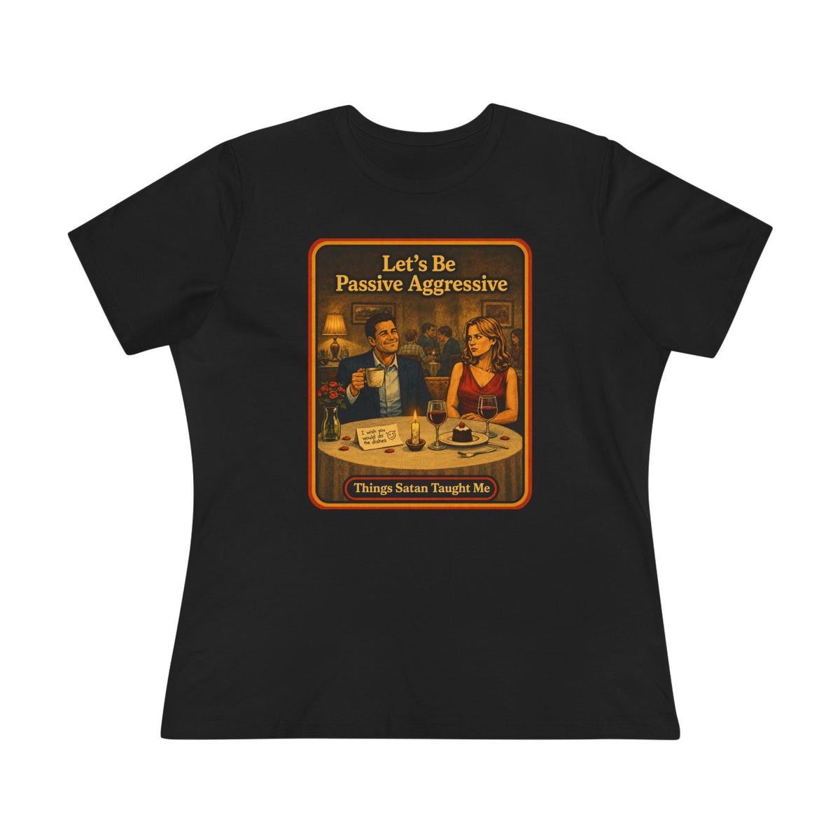 Let's Be Passive Aggressive Women's Tee in Black, front