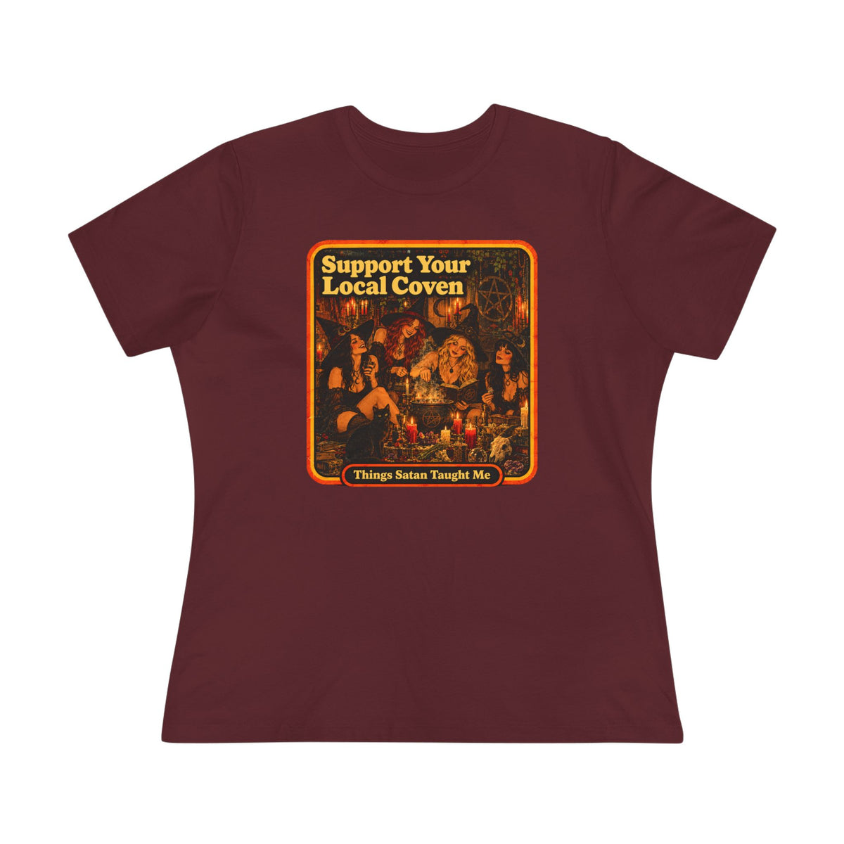 Support Your Local Coven Women's Cotton Tee | Things Satan Taught Me  in Maroon, front