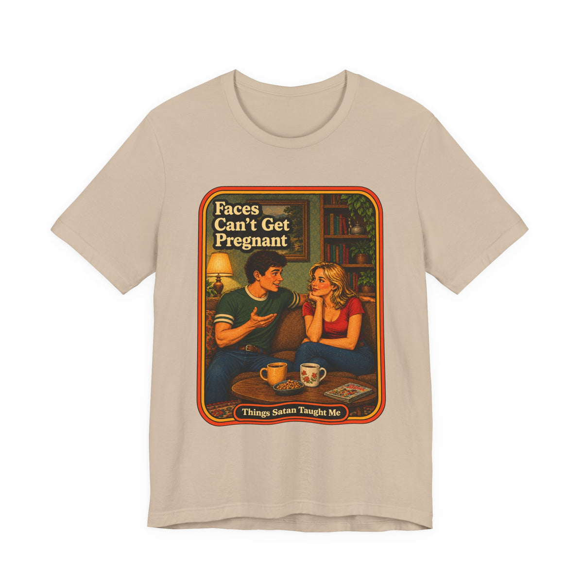 Faces Can't Get Pregnant Unisex Tee in Tan, front