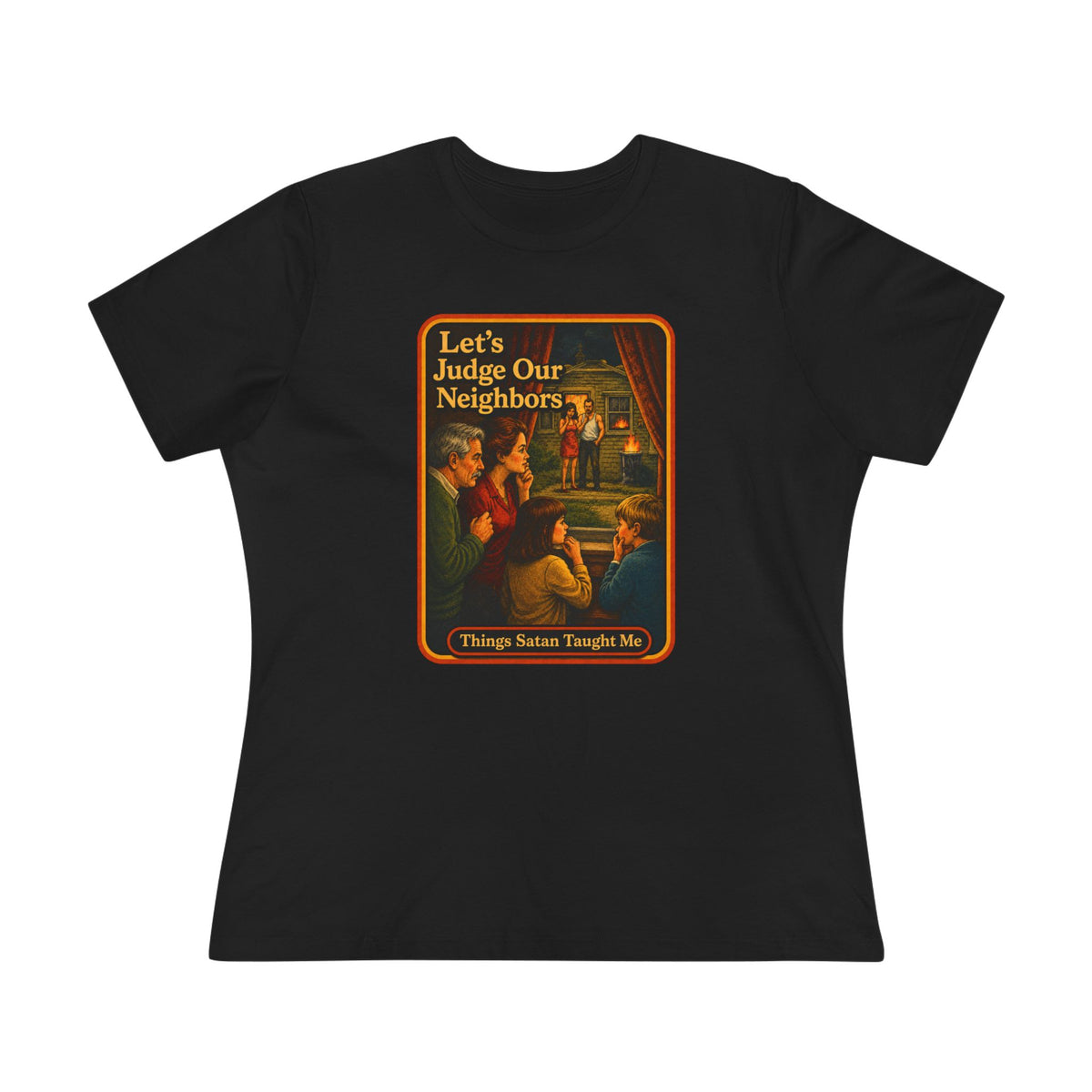 Let's Judge Our Neighbors Women's Tee in Black, front