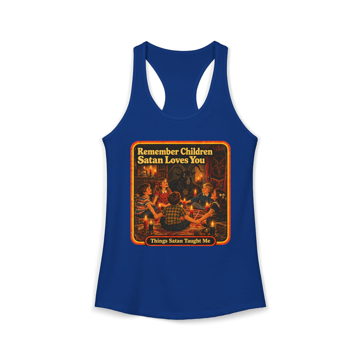 Remember Children Satan Loves You Women's Racerback Tank | Things Satan Taught Me  in Royal, front
