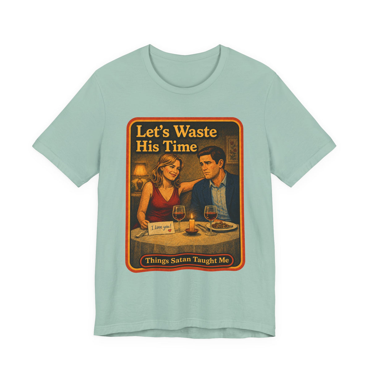 Let's Waste His Time Unisex Tee in Dusty Blue, front