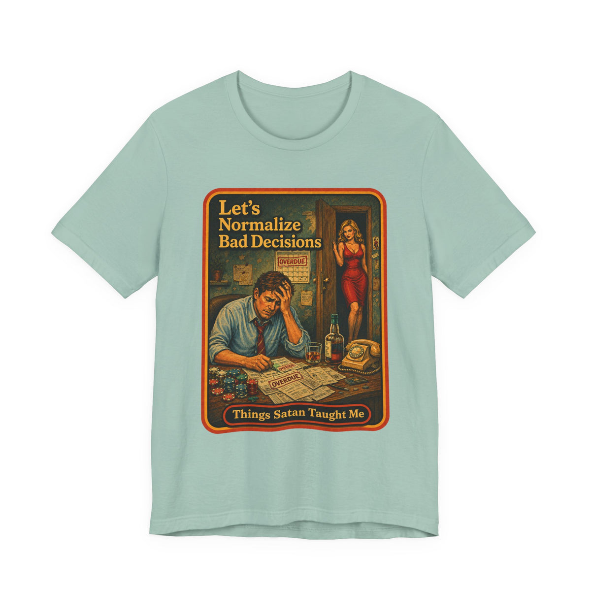 Let's Normalize Bad Decisions Unisex Tee in Dusty Blue, front
