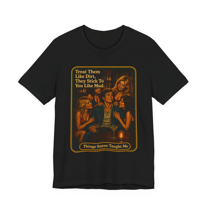 Treat Them Like Dirt Unisex Tee in black