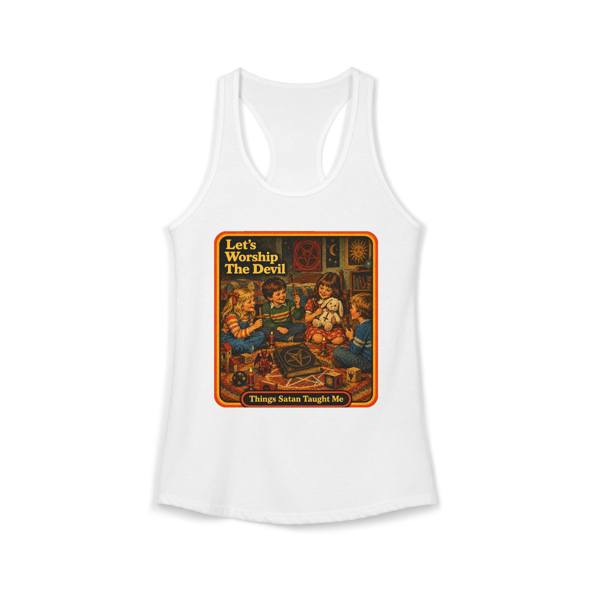 Let's Worship The Devil Women's Racerback Tank | Things Satan Taught Me  in White, front