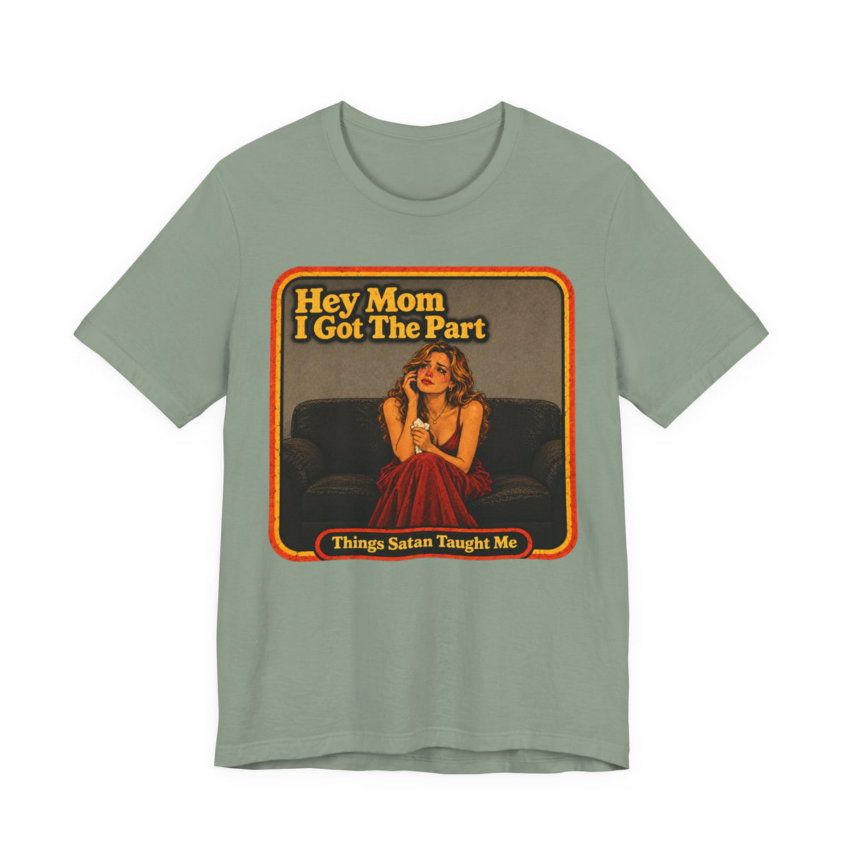 Hey Mom, I Got The Part Unisex Tee in Sage, front