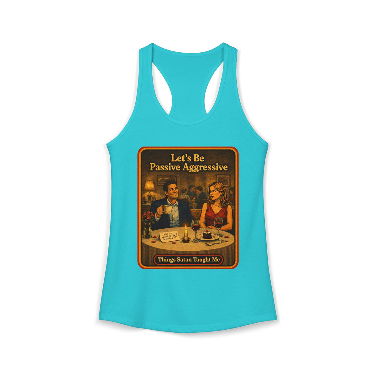 Let's Be Passive Aggressive Racerback Tank in Tahiti Blue, front