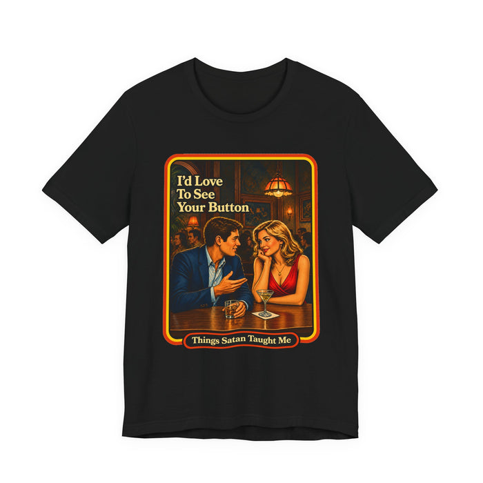 I'd Love To See Your Button Unisex Tee in black