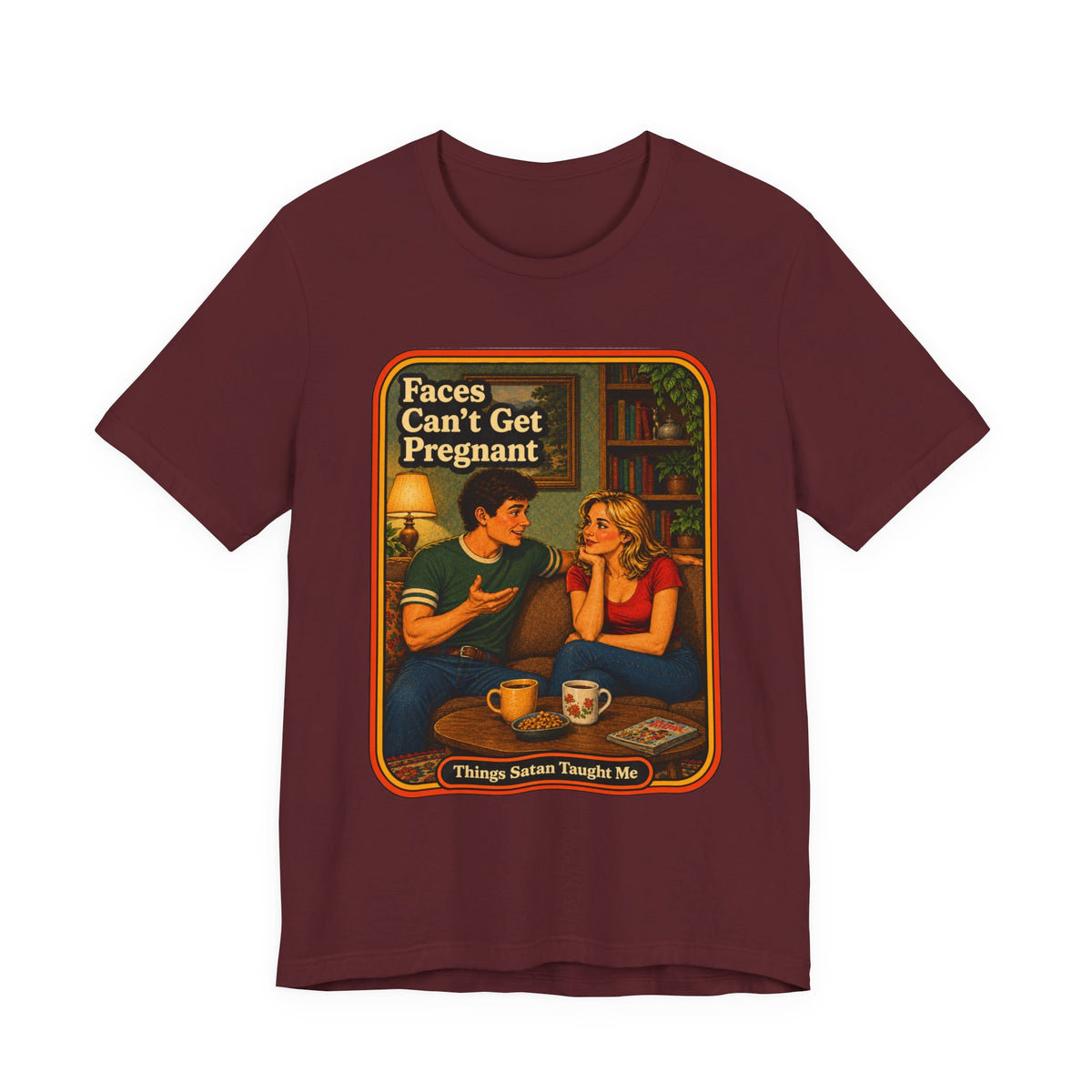 Faces Can't Get Pregnant Unisex Tee in Maroon, front