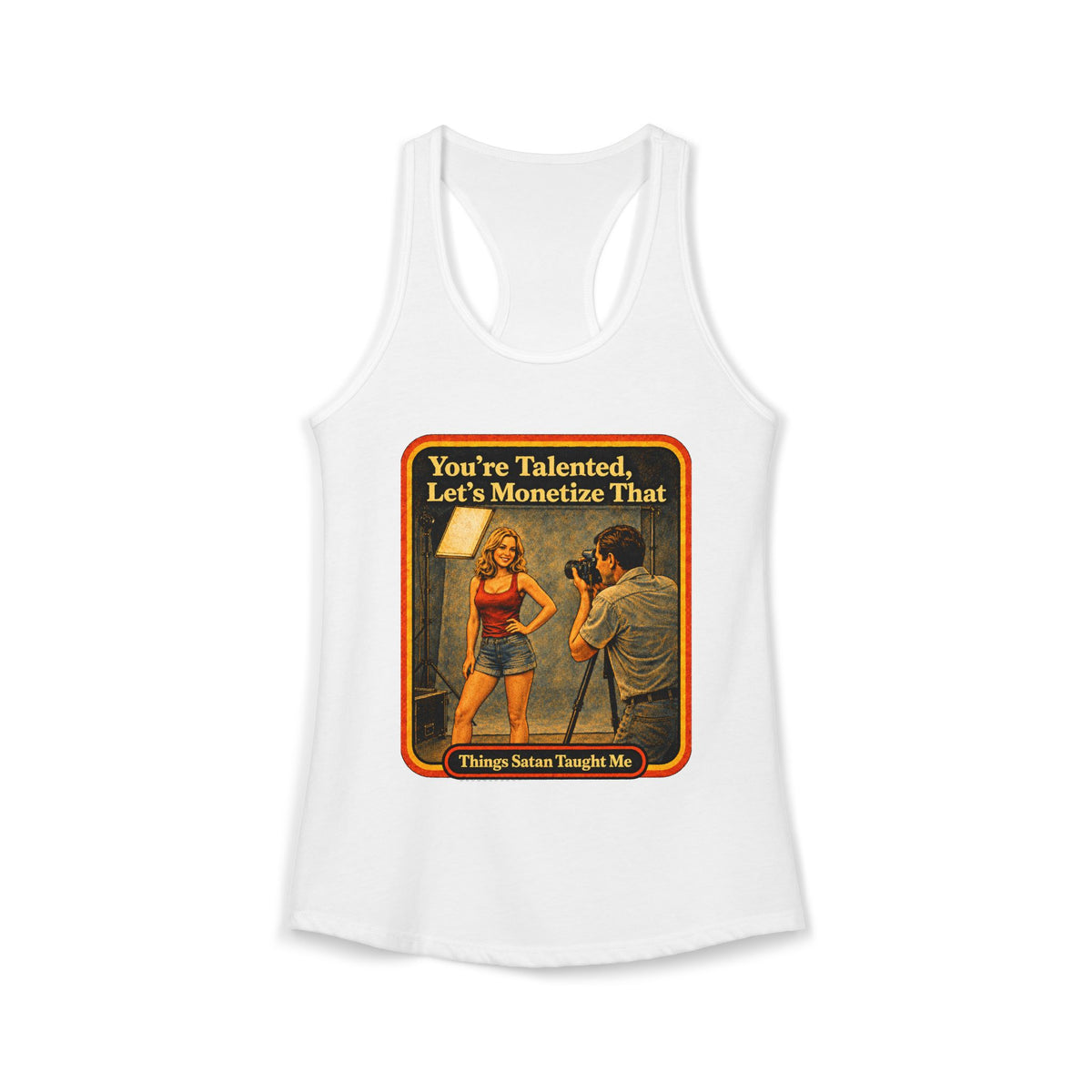 You're Talented, Let's Monetize That Racerback Tank in White, front