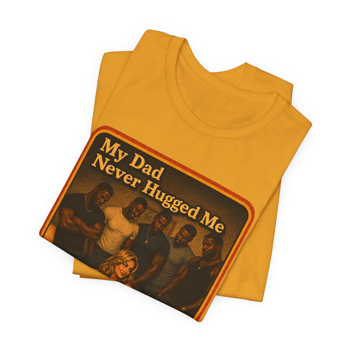 My Dad Never Hugged Me Unisex Tee in Mustard, view 3