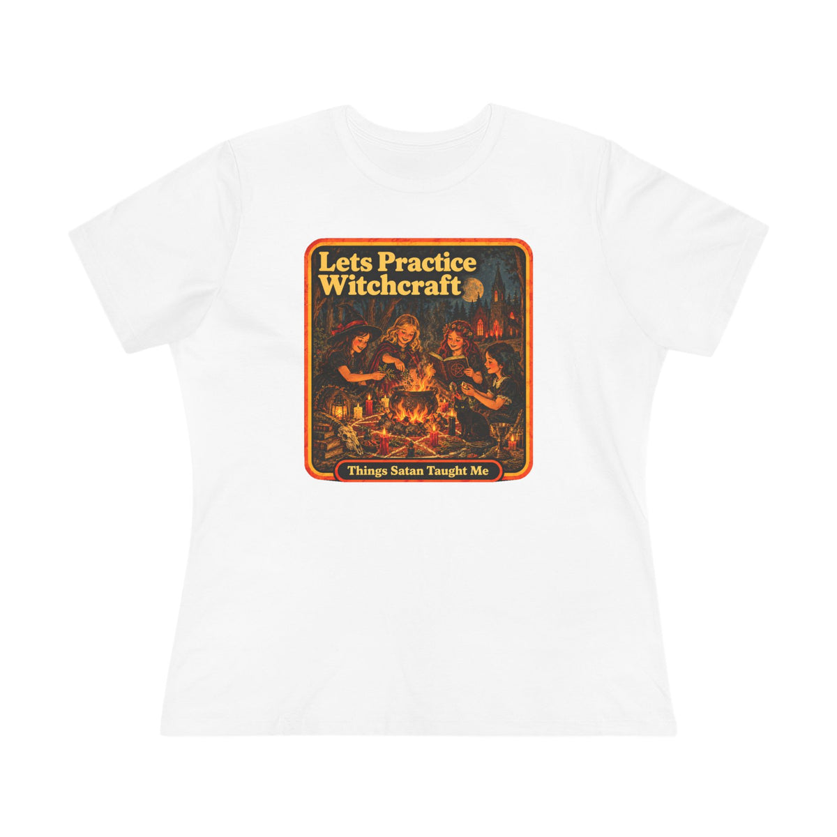 Let's Practice Witchcraft Women's Cotton Tee | Things Satan Taught Me  in White, front
