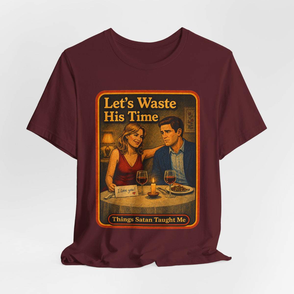 Let's Waste His Time Unisex Tee in Maroon, view 4
