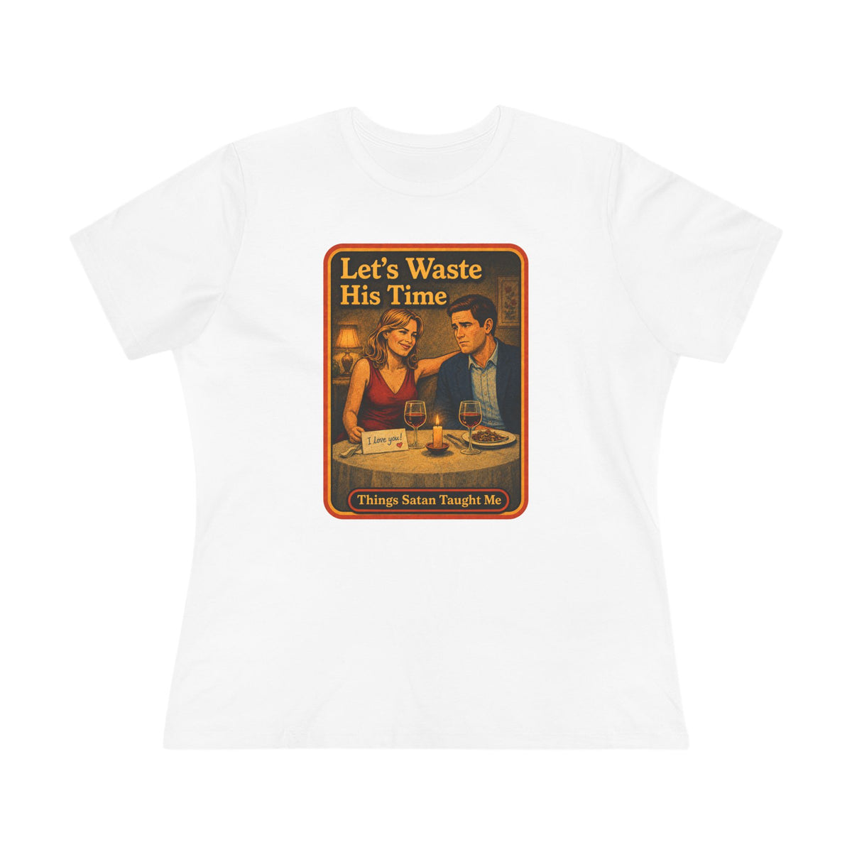 Let's Waste His Time Women's Tee in White, front