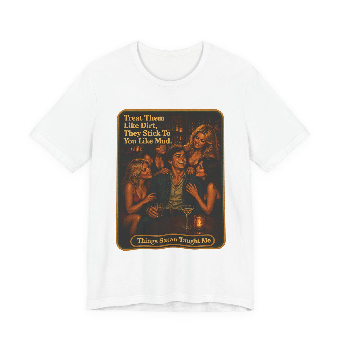 Treat Them Like Dirt Unisex Tee in White, front