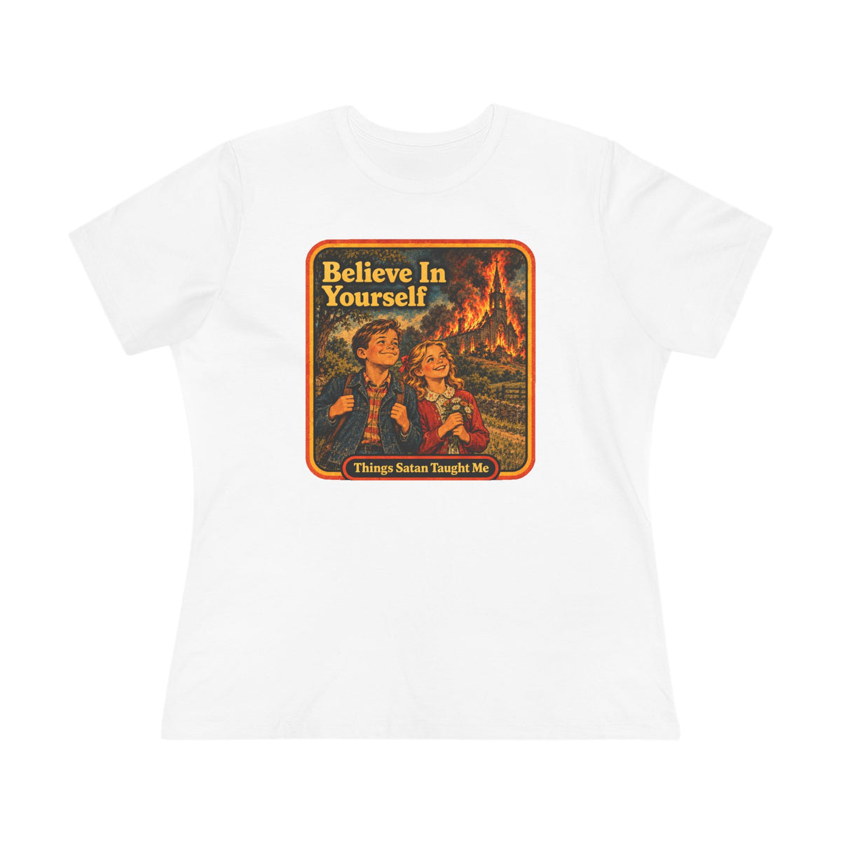 Believe In Yourself Women's Cotton Tee | Things Satan Taught Me  in White, front