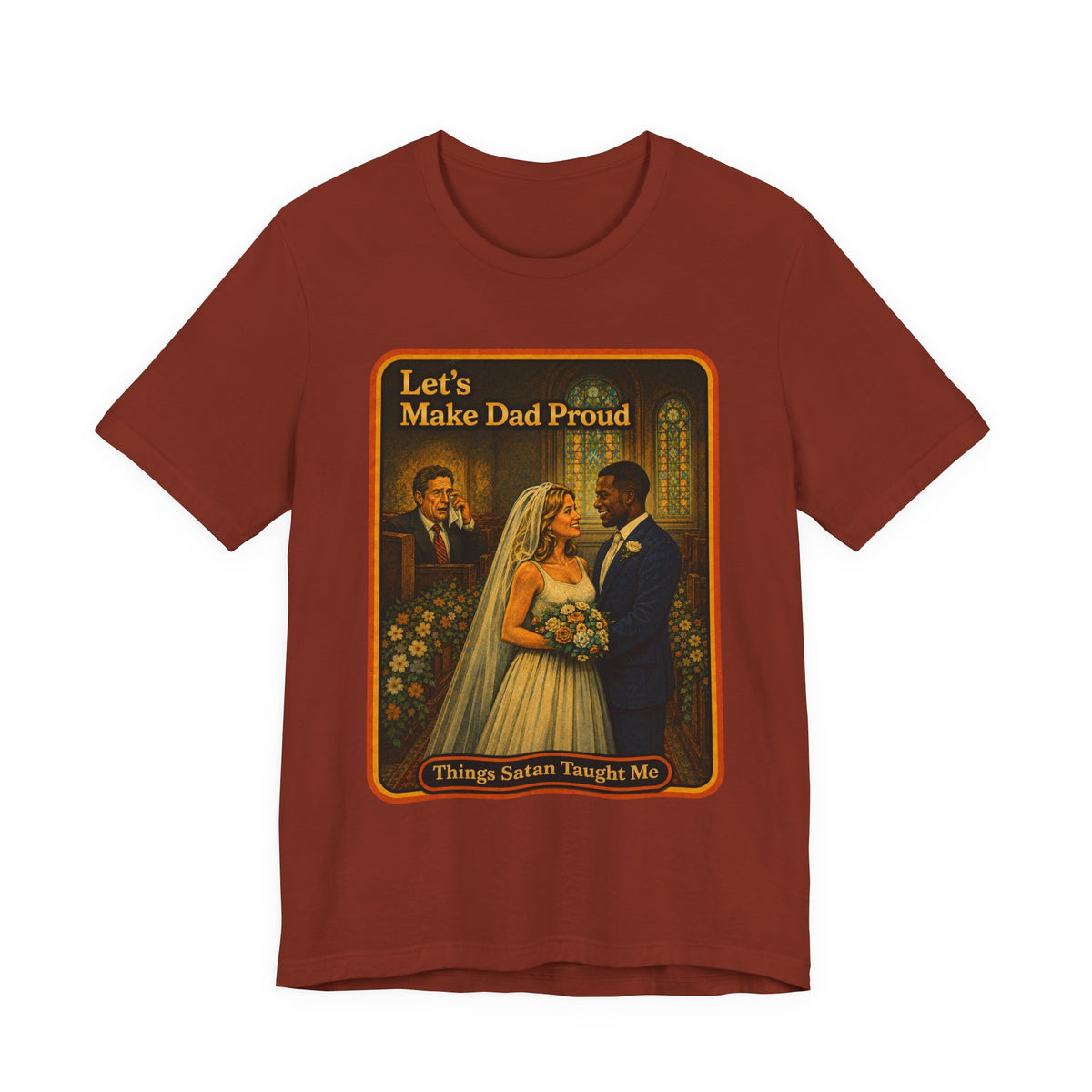 Let's Make Dad Proud No. 2 Unisex Tee in Rust, front