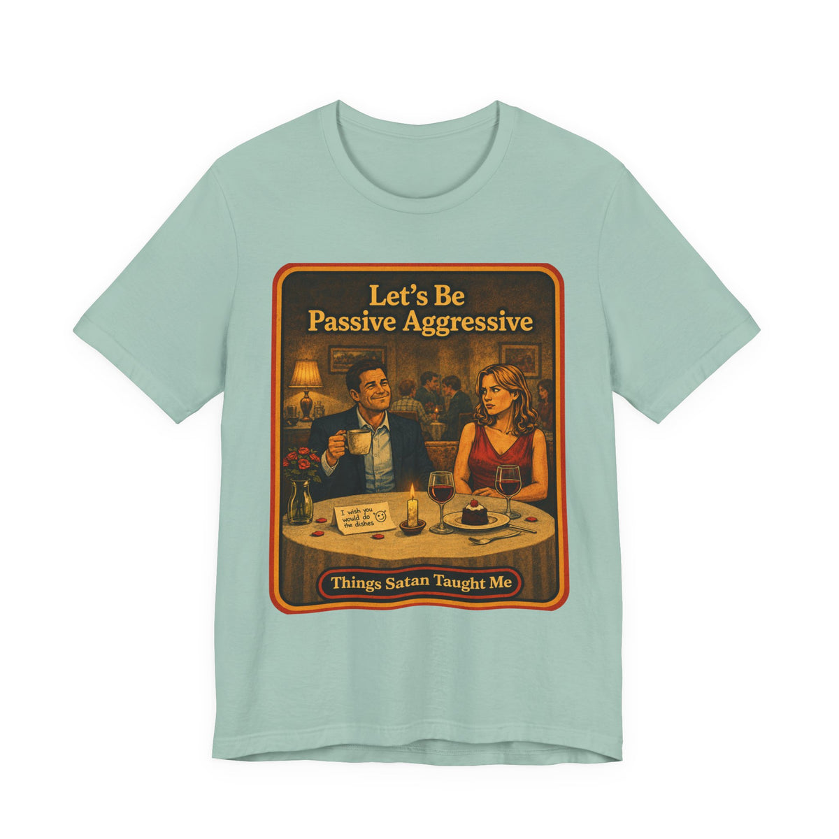 Let's Be Passive Aggressive Unisex Tee in Dusty Blue, front