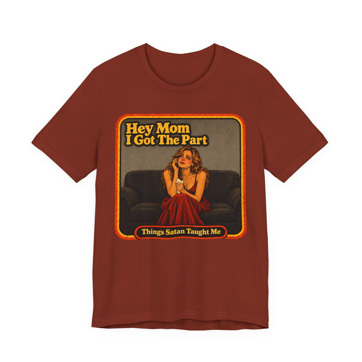 Hey Mom, I Got The Part Unisex Tee in Rust, front