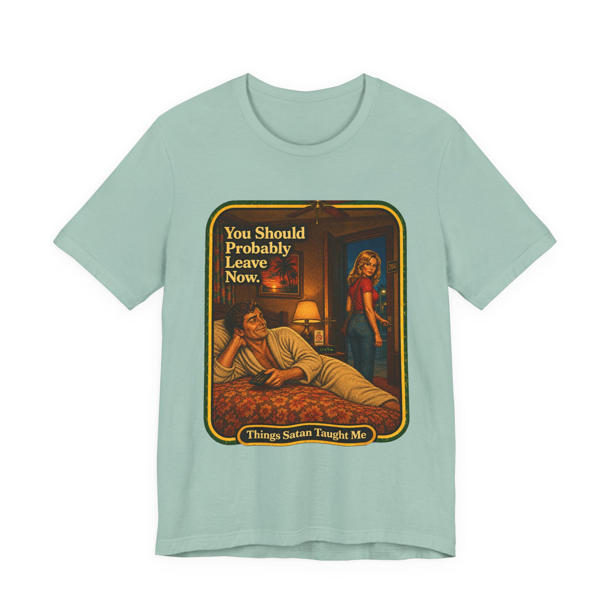 You Should Probably Leave Now Unisex Tee in Dusty Blue, front