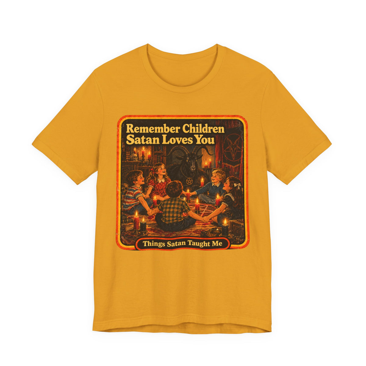 Remember Children. Satan Loves You Unisex Tee in Mustard, front