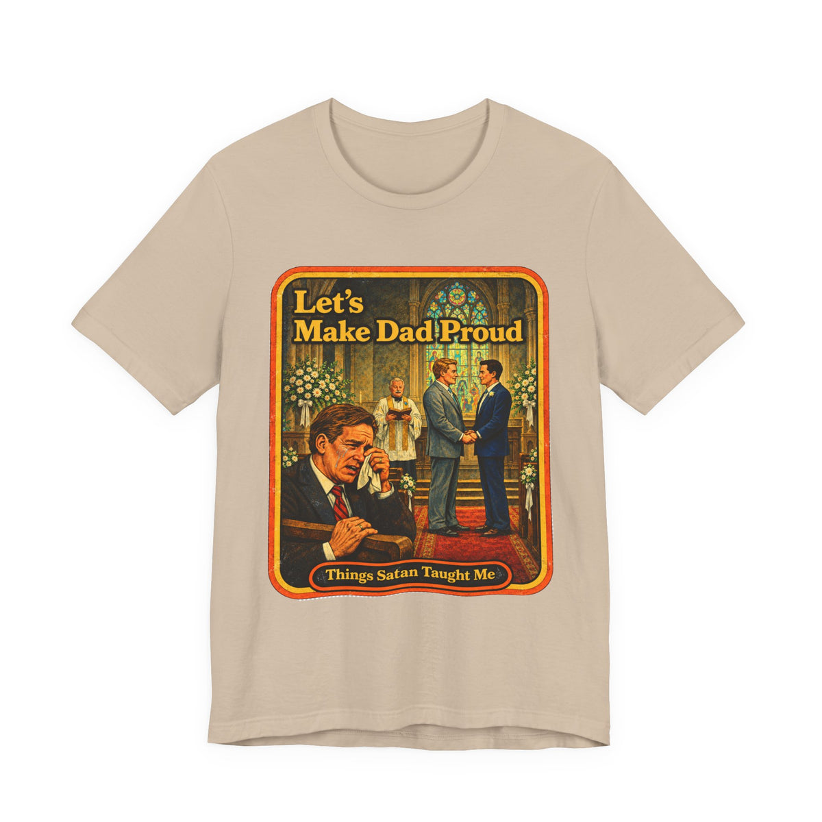 Let's Make Dad Proud Unisex Tee in Tan, front