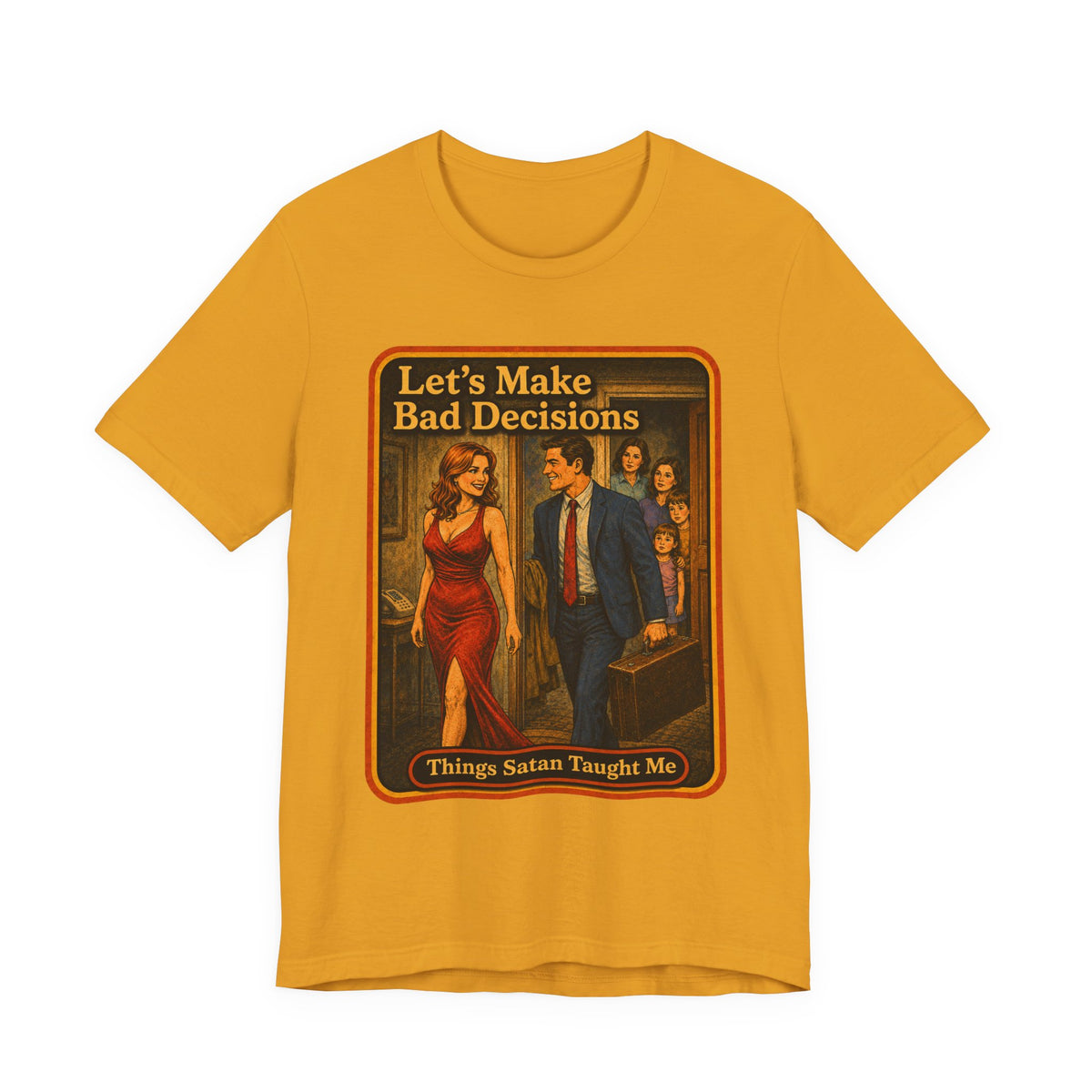 Let's Make Bad Decisions Unisex Tee in Mustard, front