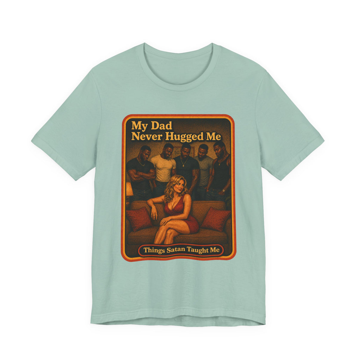 My Dad Never Hugged Me Unisex Tee in Dusty Blue, front