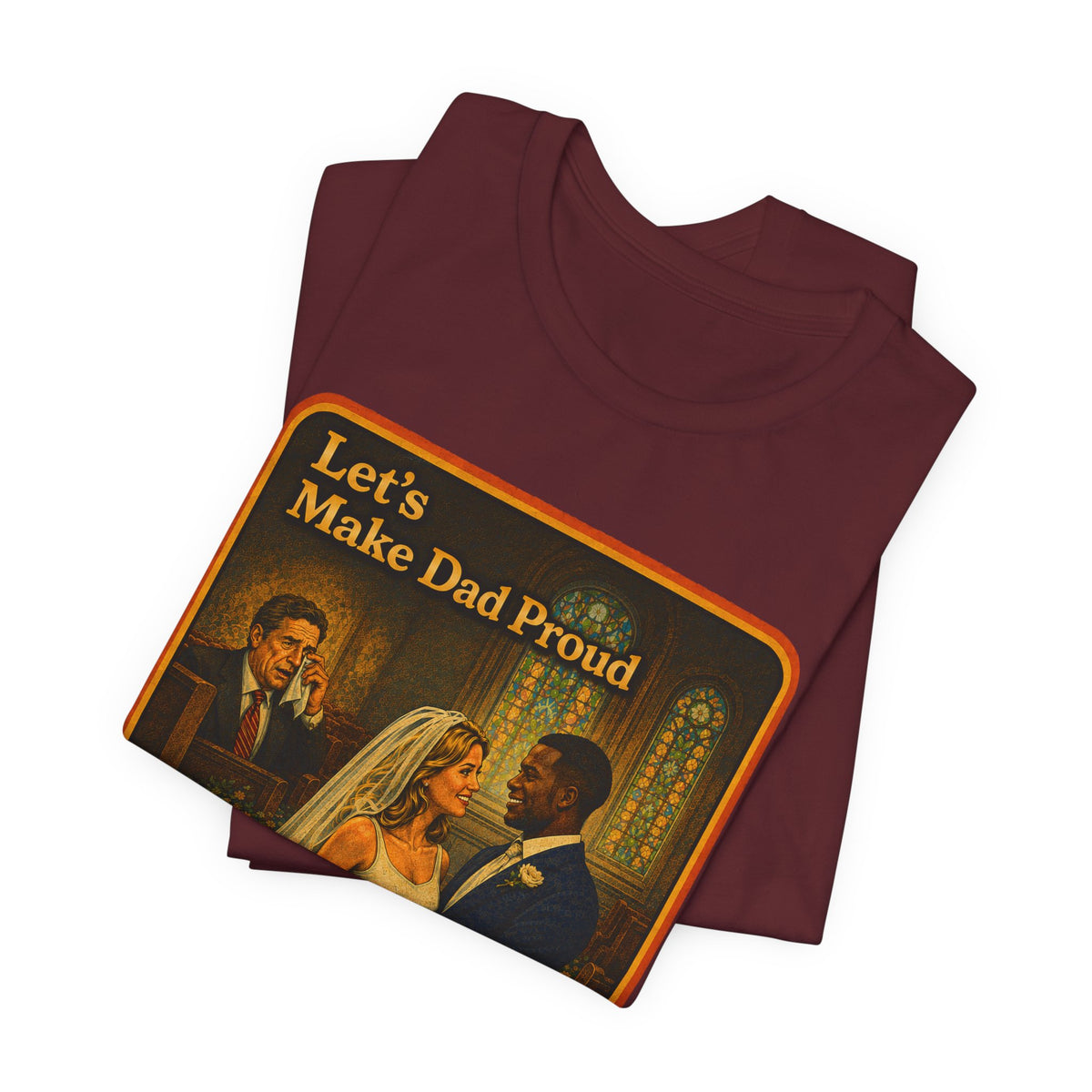 Let's Make Dad Proud No. 2 Unisex Tee in Maroon, view 3