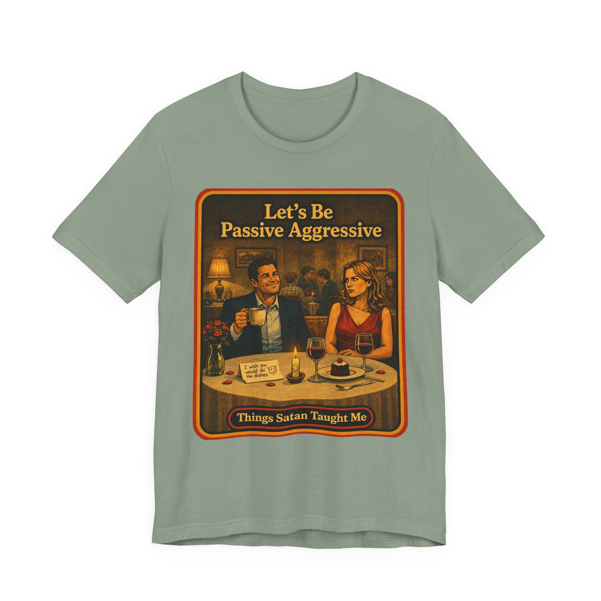 Let's Be Passive Aggressive Unisex Tee in Sage, front